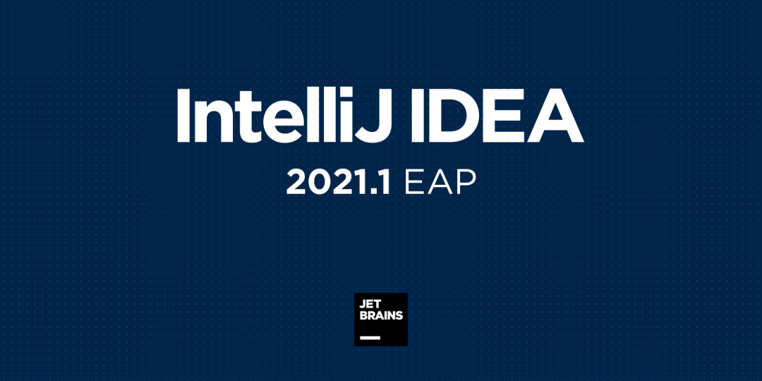  IntelliJ IDEA Java 16 支持 _intellij idea 16_IntelliJ IDEA 2021.1 EAP 1 更新 